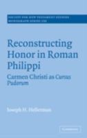 Reconstructing Honor in Roman Philippi: Carmen Christi as Cursus Pudorum 0521090830 Book Cover