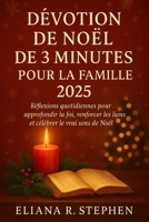 DÉVOTION DE NOËL DE 3 MINUTES POUR LA FAMILLE 2025: Réflexions quotidiennes pour approfondir la foi, renforcer les liens et célébrer le vrai sens de Noël (French Edition) B0FR31TD1B Book Cover