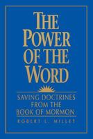 The Power of the Word: Saving Doctrines from the Book of Mormon 0875798268 Book Cover