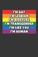 I'm Like You, I'm Human: I'm Gay, Lesbian, Bisexual, Transgender | A5 - 120 Seiten liniert (Linien) | Notizbuch | Tagebuch | Tagesplaner | Wochenplaner | Planer |   Sketchbook | Geschenk 1674688466 Book Cover