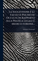 La Suggestione E Le FacoltÃ Psichiche Occulte In Rapporto Alla Pratica Legale E Medico-forense... (Italian Edition) 1024874516 Book Cover
