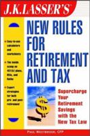 J.K. Lasser's New Rules for Retirement and Tax (J.K. Lasser--Practical Guides for All Your Financial Needs) 0471104752 Book Cover