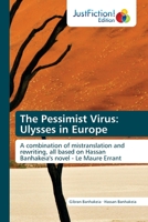 The Pessimist Virus: Ulysses in Europe: A combination of mistranslation and rewriting, all based on Hassan Banhakeia's novel - Le Maure Errant 6200107505 Book Cover