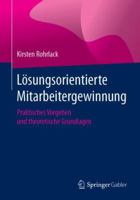 Lösungsorientierte Mitarbeitergewinnung: Praktisches Vorgehen und theoretische Grundlagen 3658240830 Book Cover