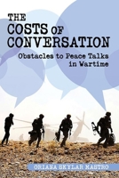 Costs of Conversation: Obstacles to Peace Talks in Wartime 150173220X Book Cover