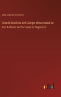 Reseña histórica del Colegio-Universidad de San Antonio de Portaceli en Sigüenza (Spanish Edition) 336805578X Book Cover