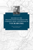 Record Of The Organizations Engaged In The Campaign, Siege, And Defense Of Vicksburg (1901) 1104458977 Book Cover