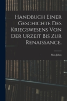 Handbuch einer Geschichte des Kriegswesens von der Urzeit bis zur Renaissance. B0BMW3ZQC6 Book Cover