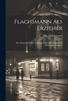 Flachsmann als Erzieher: Eine Komödie in drei Aufzügen. Achtundzwanzigstes bis dreissigstes Tausend. 1022248901 Book Cover