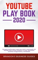 YouTube Playbook 2020 Una guía práctica paso a paso para todo lo relacionado con YouTube. Esto incluye comenzar un canal, optimizarlo, aumentar el ... Building a Loyal Tr 1914108450 Book Cover