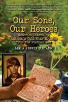 Our Sons, Our Heroes, Memories Shared by America's Gold Star Mothers from the Vietnam War 0989150607 Book Cover