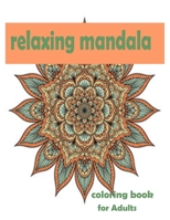 relaxing mandala coloring book for Adults: Stress Relieving Mandala Designs for Adults Relaxation 2020: Gifts for family and friends 100 Mandalas: ... 100 Pages B08L47RVV7 Book Cover