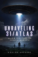 Unraveling 3I/ATLAS: Alien Visitor or Cosmic Wonder? B0FPBL4MQL Book Cover