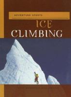 Ice Climbing (Adventure Sports) 1583413936 Book Cover