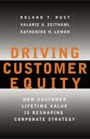 Driving Customer Equity : How Customer Lifetime Value is Reshaping Corporate Strategy 0684864665 Book Cover