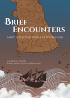 Brief Encounters: Early Reports of Korea by Westerners 1624120784 Book Cover