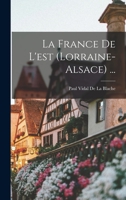 La France De L'est (Lorraine-Alsace) ... 1016825293 Book Cover