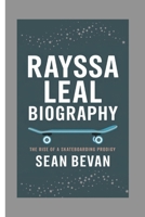 RAYSSA LEAL: The Rise of a Skateboarding Prodigy B0F26YJ1QV Book Cover