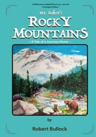 Mr. Robert's Rocky Mountains: A Tale of a Journey Home (Enlarged Edition) 1735608742 Book Cover