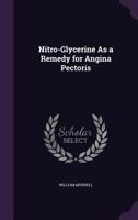 Nitro-Glycerine As a Remedy for Angina Pectoris 3337340407 Book Cover