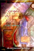 Forged by Fire: An International Anthology 0615764452 Book Cover