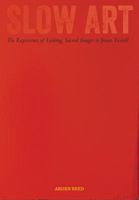 Slow Art: The Experience of Looking, Sacred Images to James Turrell 0520300580 Book Cover