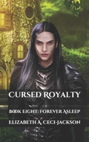 Cursed Royalty: Book Eight: Forever Asleep B08F6R41LR Book Cover