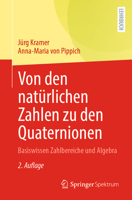 Von den nat�rlichen Zahlen zu den Quaternionen: Basiswissen Zahlbereiche und Algebra 3658366206 Book Cover