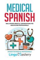 Medical Spanish: Real Spanish Medical Conversations for Healthcare Professionals (Spanish for Medical Professionals Book 1) 1079365184 Book Cover