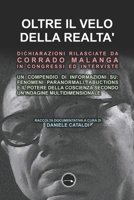 OLTRE IL VELO DELLA REALTÀ: DICHIARAZIONI RILASCIATE DA CORRADO MALANGA IN CONGRESSI ED INTERVISTE: FENOMENI PARANORMALI, ABDUCTION E IL POTERE DELLA ... MULTIDIMENSIONALE (Italian Edition) B0DSVMSCR5 Book Cover