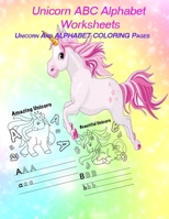 Unicorn ABC Alphabet Worksheets: unicorn COLORING Pages and Letter Tracing Books for Kids Ages 3-5 B08XFMDN2J Book Cover