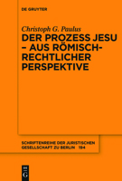 Der Prozess Jesu - Aus Romisch-Rechtlicher Perspektive 3110479389 Book Cover
