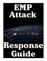 EMP Attack Response Plan: 17 Critical Lessons On How To Properly Respond To An EMP Attack The Moment It Strikes 1981592326 Book Cover