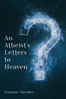 An Atheist's Letters to Heaven 172527793X Book Cover