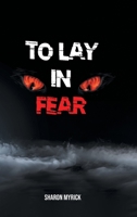 To Lay in Fear 1636307302 Book Cover