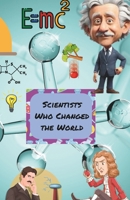 Scientists Who Changed the World: The Impact of Amazing Scientists and Their Inventions for Kids 7-14 B0F9XGDGP5 Book Cover