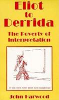 From Eliot To Derrida: The Poverty of Interpretation 0333641809 Book Cover