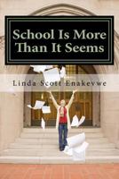 School Is More Than It Seems 1539364690 Book Cover