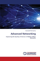 Advanced Networking: Improving the Quality of Service in Mobile Adhoc Networks 6206159450 Book Cover