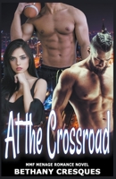 At the Crossroad: MMF Menage Romance Novel 1393336345 Book Cover