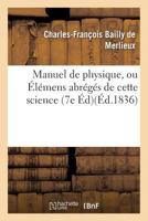 Manuel de Physique, Ou A0/00la(c)Mens Abra(c)Ga(c)S de Cette Science 7e A(c)D 2016120290 Book Cover