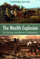 The Wealth Explosion: The Nature and Origins of Modernity 1912224593 Book Cover