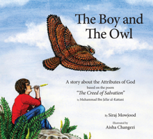 The Boy and the Owl: A Story About the Attributes of God Based on the Poem "The Creed of Salvation" 1941610145 Book Cover
