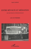 Entre Révolte et Médiation: Les outsiders (French Edition) 2738462510 Book Cover