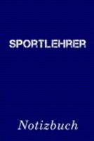 Sportlehrer Notizbuch: | Notizbuch mit 110 linierten Seiten | Format 6x9 DIN A5 | Soft cover matt | (German Edition) 1691201286 Book Cover