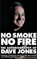 No Smoke, No Fire: The Autobiography of Dave Jones 1908051191 Book Cover