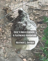Cece's Great Escape: A Feathered Adventure B0DHZQGR7M Book Cover