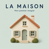 La maison: 30 mots de la maison à découvrir dès 2 ans (French Edition) B0HD74CD91 Book Cover