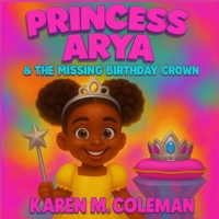 Princess Arya & The Missing Birthday Crown B0GQJ82XHM Book Cover