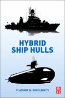 Hybrid Ship Hulls: Engineering Design Rationales 0128103051 Book Cover